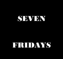 Seven Fridays