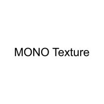 MONO TEXTURE