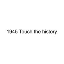 1945 Touch the history