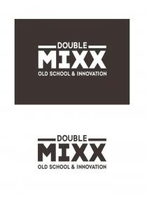 double MIXX old school & innovaition