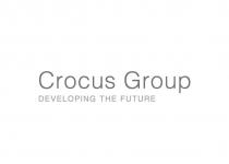 CROCUS GROUP DEVELOPING THE FUTURE