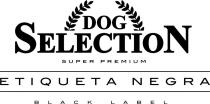 DOG SELECTION super premium ETIQUETA NEGRA black label