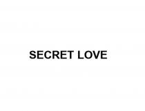 SECRET LOVE