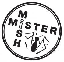 MISTER MISH