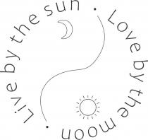 Live by the sun Love by the moon