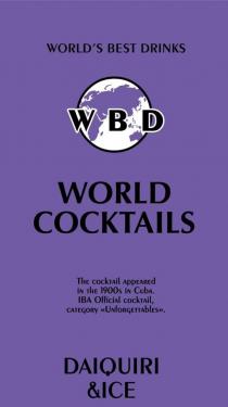 WBD, WORLD’S BEST DRINK, WORLD COCKTAILS, DAIQUIRI &ICE, The cocktail appeared in the 1900s in Cuba. IBA Official cocktail, category “Unforgettables”