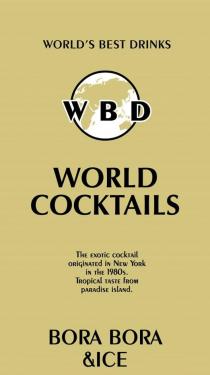 WBD, WORLD’S BEST DRINK, WORLD COCKTAILS, BORA BORA &ICE, The exotic cocktail originated in New York in the 1980s. Tropical taste from paradise island