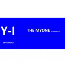 Y-I MAX GLADKOV, THE MYONE by MAX GLADKOV