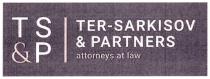 TS&P TER-SARKISOV & PARTNERS ATTORNEYS AT LAW