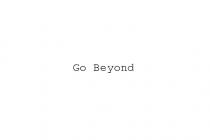 GO BEYOND