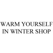 WARM YOURSELF IN WINTER SHOP