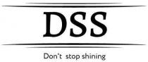 DSS DON'T STOP SHINING