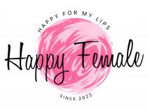 HAPPY FEMALE HAPPY FOR MY LIPS SINCE 2023
