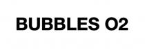 BUBBLES O2