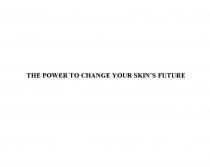 THE POWER TO CHANGE YOUR SKIN’S FUTURE