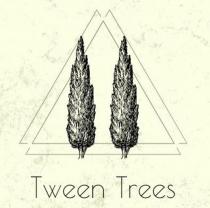 TWEEN TREES