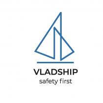 VLADSHIP safety first