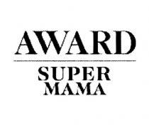 AWARD SUPER MAMA