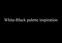 White-Black palette inspiration