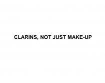 CLARINS, NOT JUST MAKE-UP