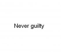 Never guilty