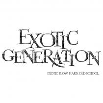 EXOTIC GENERATION EXOTIC FLOW HARD OLDSCHOOL