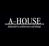 A-HOUSE membership club and educational platform dedicated to architecture and design
