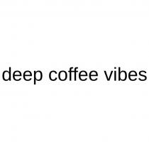 deep coffee vibes