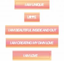 I AM UNIQUE LOVE GENERATION I AM BEAUTIFUL INSIDE AND OUT I AM CREATING MY OWN LOVE I AM LOVE