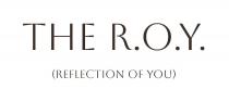 THE R.O.Y. REFLECTION OF YOU