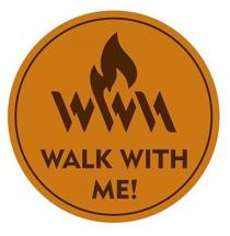 WALK WITH ME!