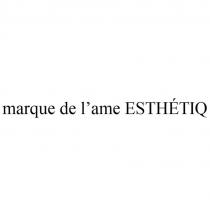 marque de l’ame ESTHETIQ