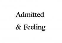 Admitted & Feeling
