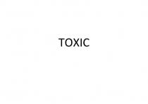 TOXIC