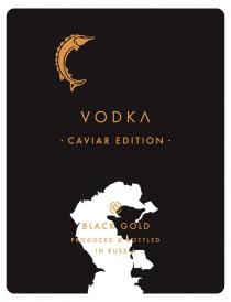 VODKA , CAVIAR EDITION, BLACK GOLD PRODUCED & BOTTLED IN RUSSIA