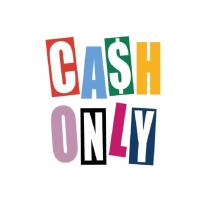 CASH ONLY