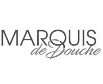 MARQUIS DE DOUCHE