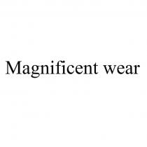 Magnificent wear