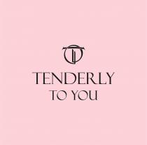 TENDERLY TO YOU