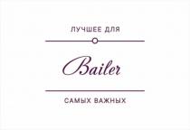 Bailer, Лучшее для самых важных