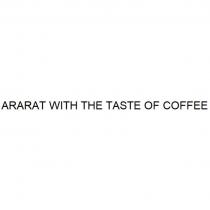 ARARAT WITH THE TASTE OF COFFEE