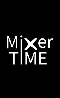 Mixer time