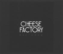 CHEESE FACTORY РЕСТОРАН