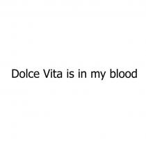 Dolce Vita is in my blood