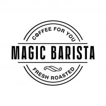 Magiс Barista Fresh roasted coffee for you