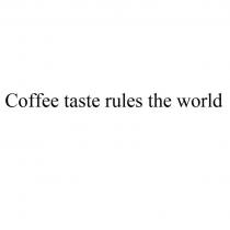 Coffee taste rules the world