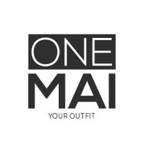 ONE MAI YOUR OUTFIT