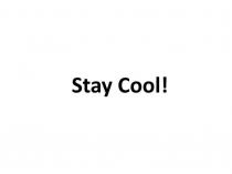 Stay Cool!