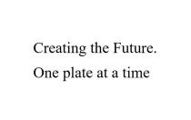 Сreating the Future.One plate at a time