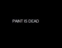 PAINT IS DEAD